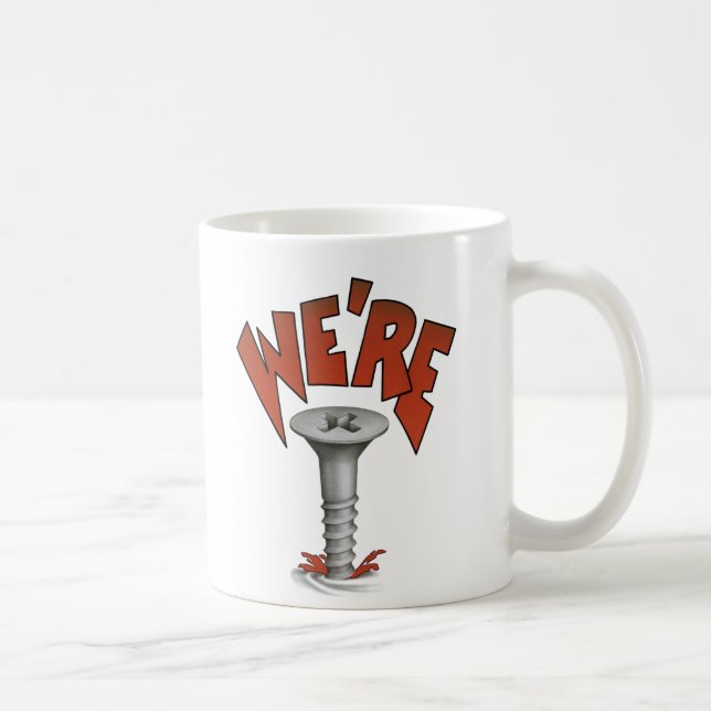 WE’RE SCREWED  Mug (Right)