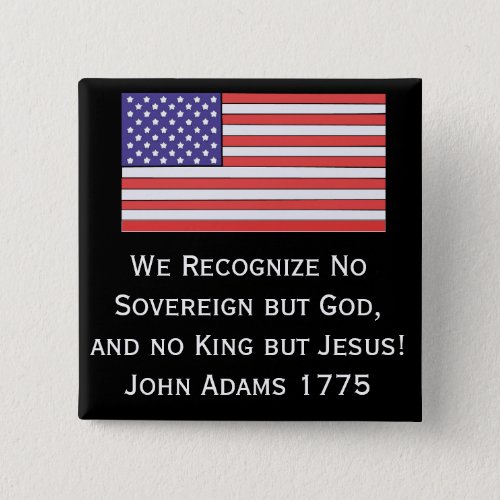 We Recognize No Sovereign but God and no King but Pinback Button