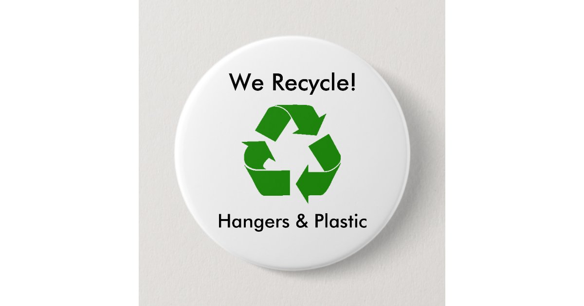 We Recycle!, Hangers & Plastic Pinback Button | Zazzle