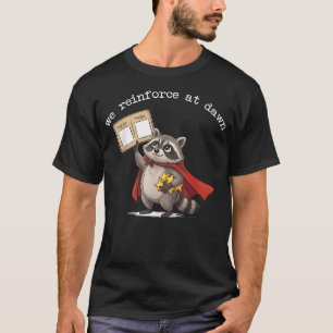 We Reinforce At Dawn Funny Raccoon Aba Behavior T-Shirt