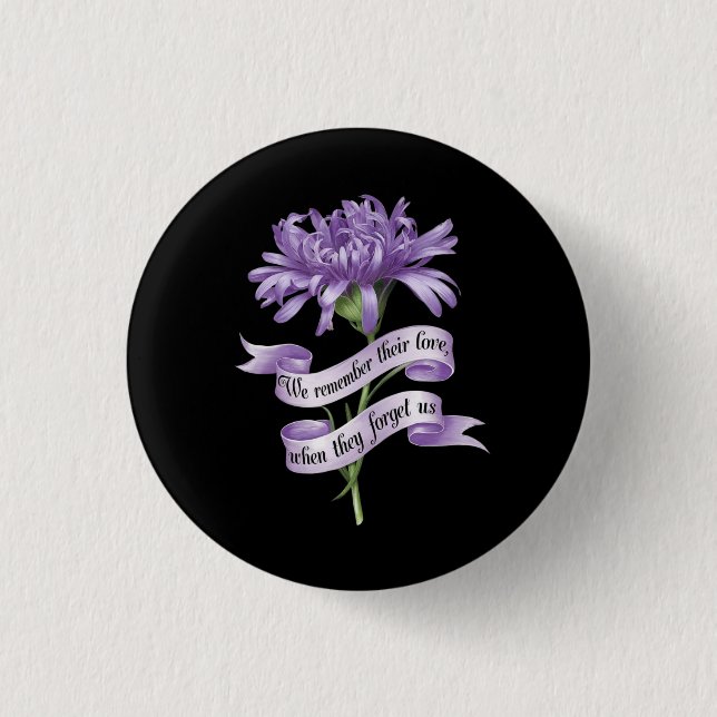 We Remember Their Love When They Forget Us Alz Button (Front)