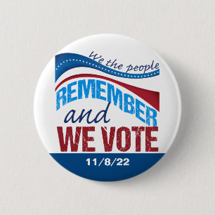 We Remember Vote November 8 2022 Democrat Button