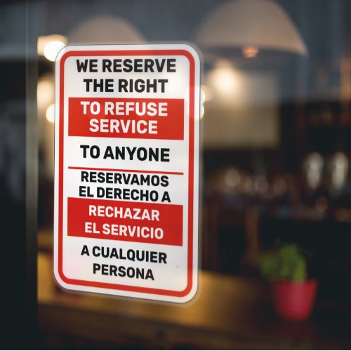 We Reserve The Right To Refuse Service To Anyone  Window Cling