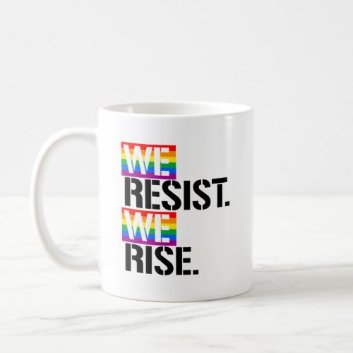 We resist We rise Coffee Mug