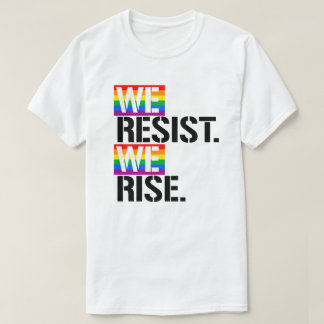 We resist We rise T-Shirt