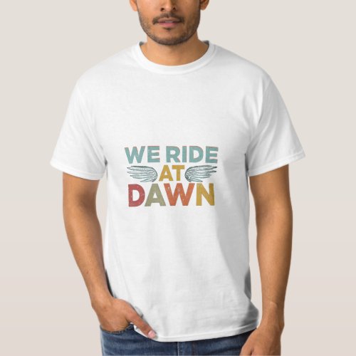 We ride at dawan T_Shirt
