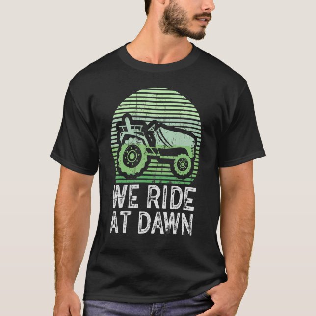 We Ride At Dawn Dad Lawn Mower Make Laugh Day Yard T-Shirt (Front)