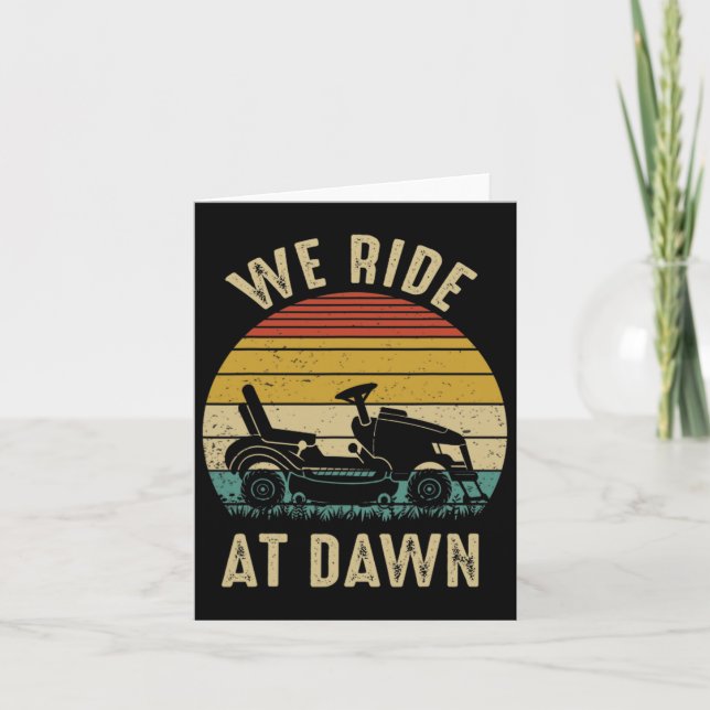 We Ride At Dawn Lawnmower Fathers Day  Card (Front)