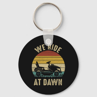 We Ride At Dawn Lawnmower Fathers Day  Keychain