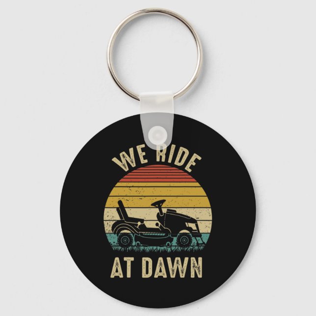 We Ride At Dawn Lawnmower Fathers Day  Keychain (Front)