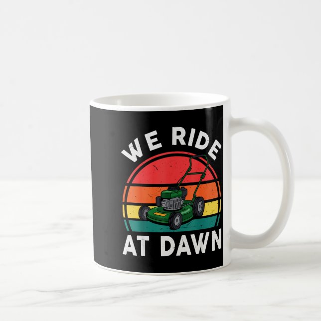 We Ride At Dawn Push Lawn Mower Toddler Funny Mowi Coffee Mug (Right)