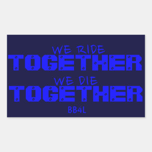 We Ride TOGETHER, We Die TOGETHER - thin blue line Rectangular Sticker