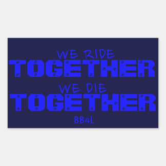 We Ride TOGETHER, We Die TOGETHER - thin blue line Rectangular Sticker