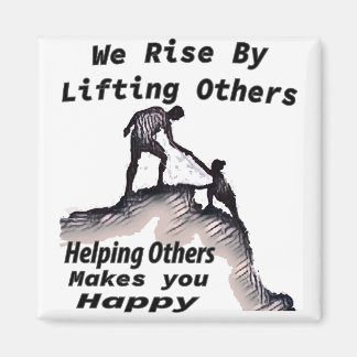 We Rise By Helping Others magnet