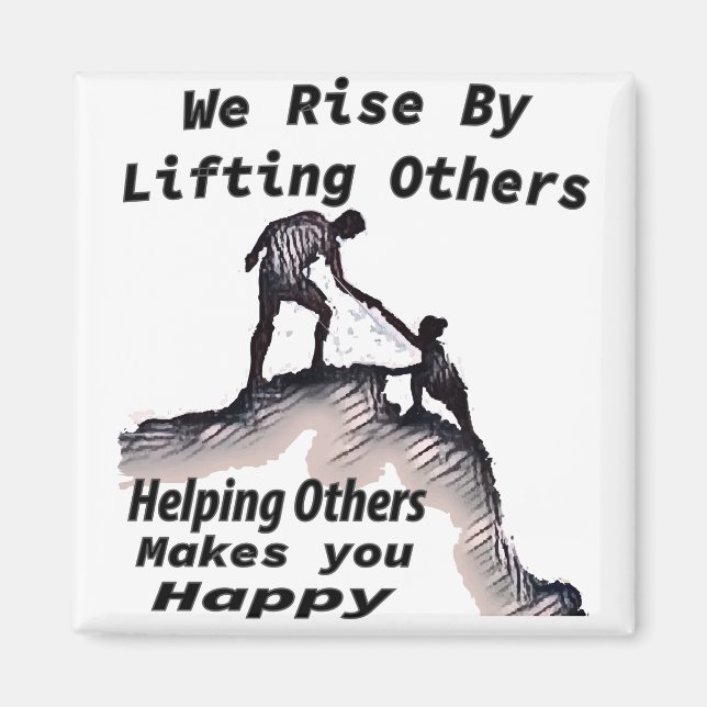We Rise By Helping Others  magnet (Front)