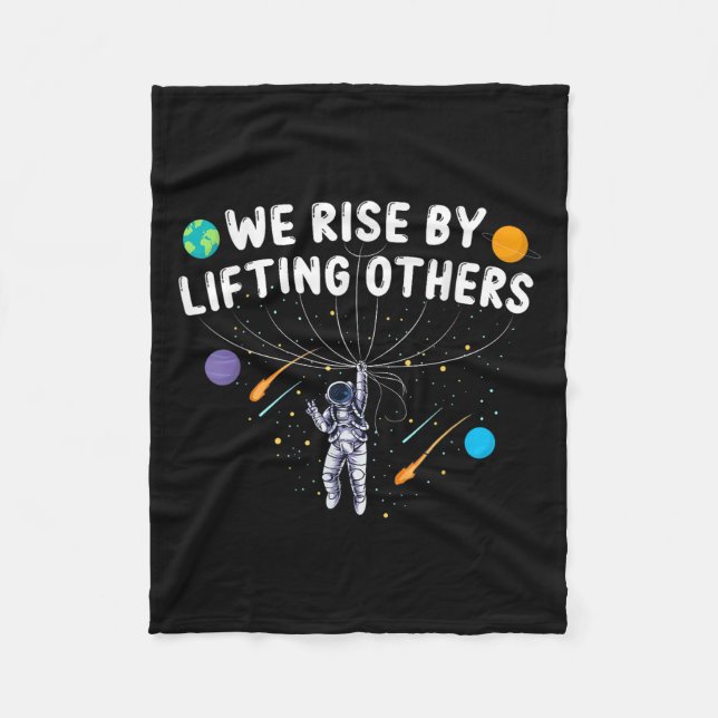 We Rise By Lifting Others Astronaut Sitive Motivat Fleece Blanket (Front)