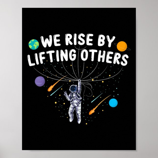 We Rise By Lifting Others Astronaut Sitive Motivat Poster (Front)