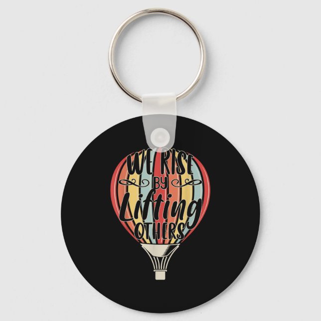 We Rise By Lifting Others Funny Air Balloon Motiva Keychain (Front)
