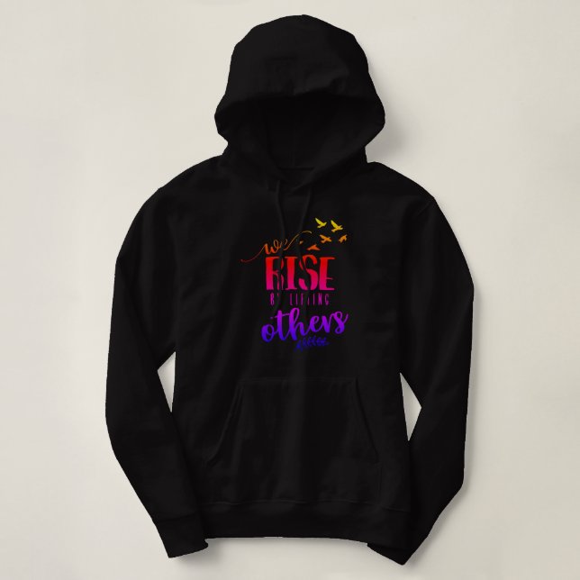 We rise by lifting others hoodie (Design Front)