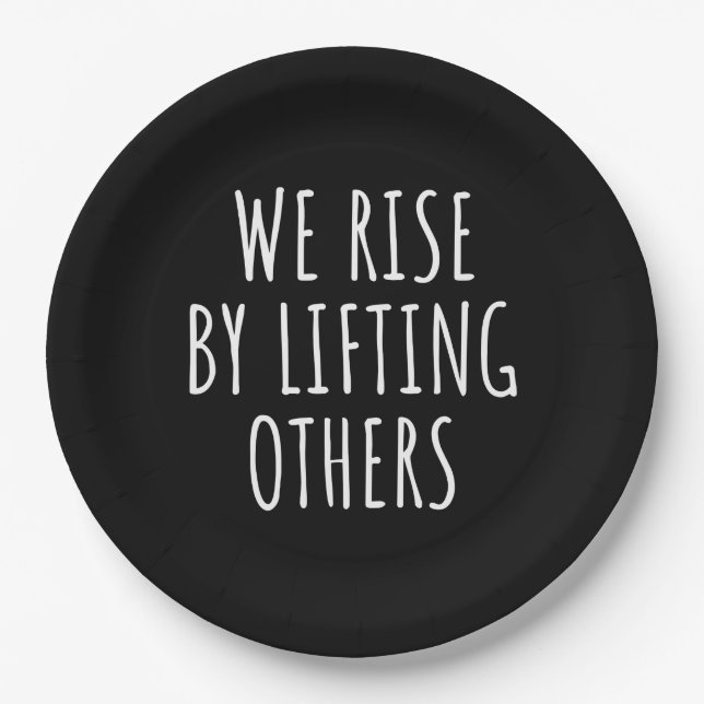 We Rise By Lifting Others I Paper Plates (Front)