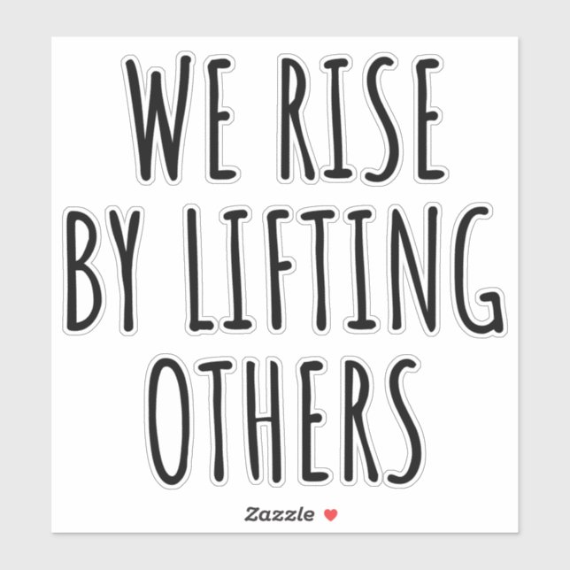We Rise By Lifting Others I Sticker (Sheet)