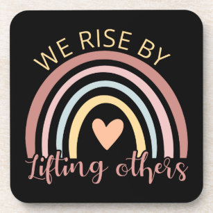 We Rise By Lifting Others II Beverage Coaster