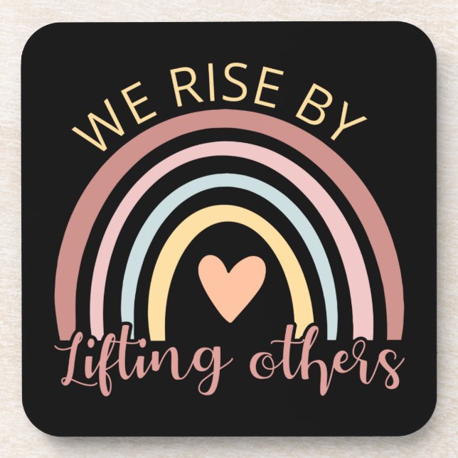 We Rise By Lifting Others II Beverage Coaster (Front)