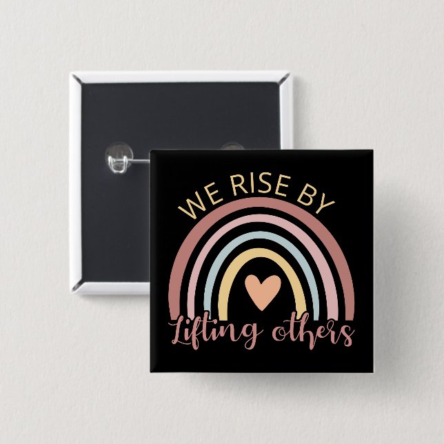 We Rise By Lifting Others II Button (Front & Back)