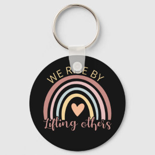 We Rise By Lifting Others II Keychain