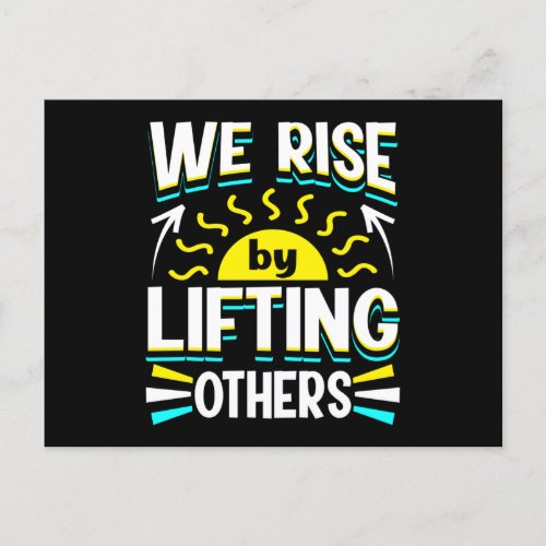 We Rise by Lifting Others Inspirational Quote Postcard