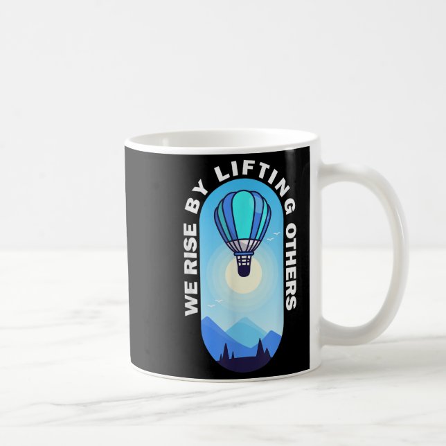 We Rise By Lifting Others Insrational Hot Air Ball Coffee Mug (Right)