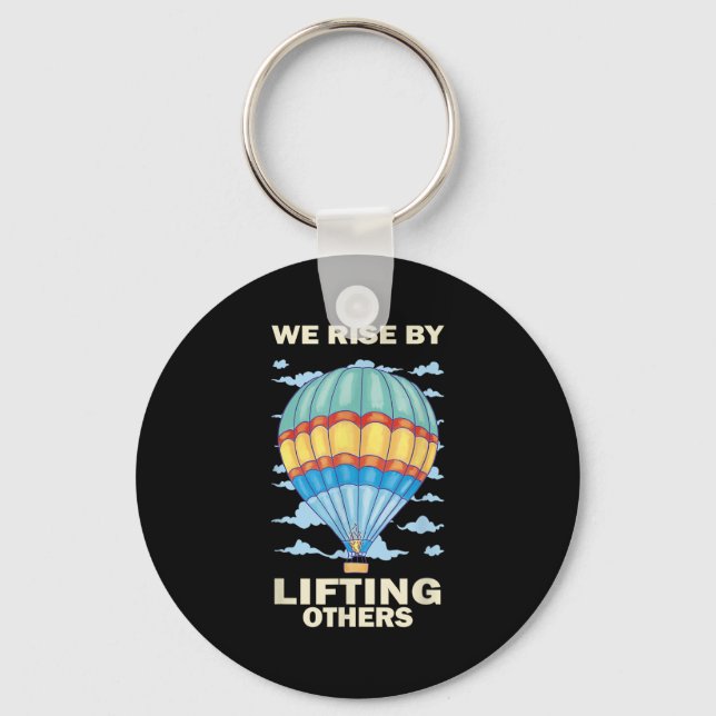 We Rise By Lifting Others Insrational Hot Air Ball Keychain (Front)