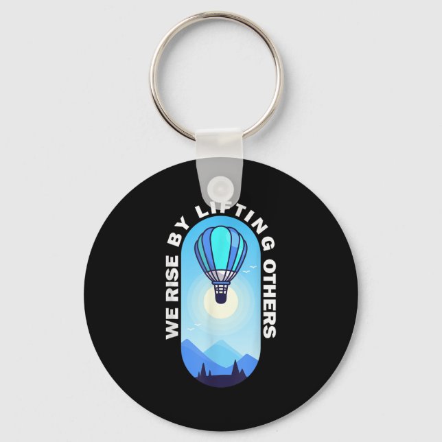 We Rise By Lifting Others Insrational Hot Air Ball Keychain (Front)