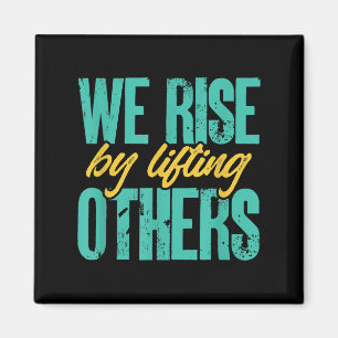 We Rise By Lifting Others Motivation Insration Upl Magnet
