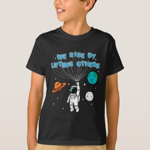 We Rise By Lifting Others Motivational Quote Insra T-Shirt