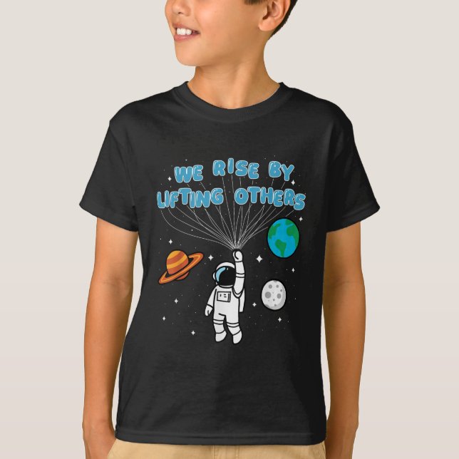 We Rise By Lifting Others Motivational Quote Insra T-Shirt (Front)