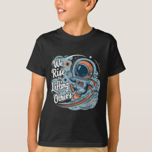 We Rise By Lifting Others Motivational Quote Women T-Shirt