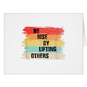 We Rise By Lifting Others Motivational Quotes Cards