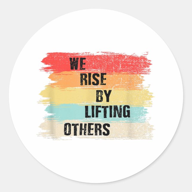 We Rise By Lifting Others Motivational Quotes Classic Round Sticker (Front)
