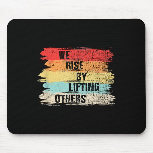 We Rise By Lifting Others Motivational Quotes  Mouse Pad (Front)