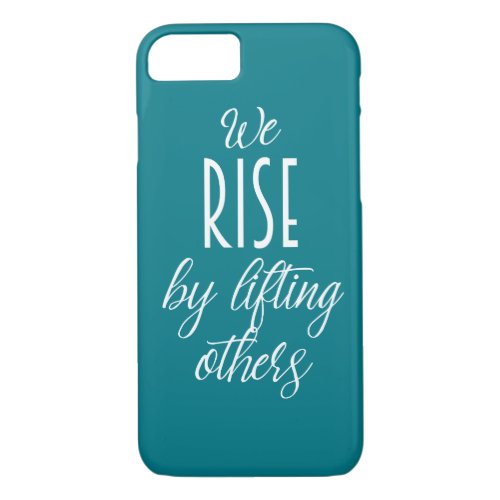 We Rise by Lifting Others Phone Case