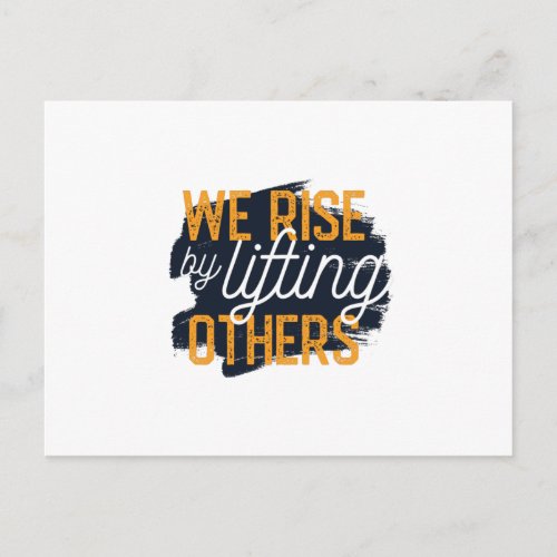 We Rise By Lifting Others Postcard