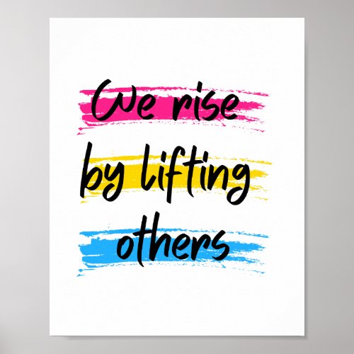 We rise by lifting others poster