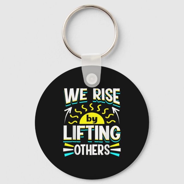We Rise By Lifting Others Sitive Motivational Quot Keychain (Front)