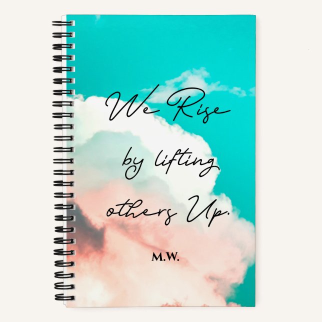We rise by lifting others up quote Custom monogram Notebook (Front)