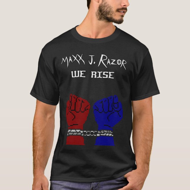 We Rise by Maxx J. Razor T-Shirt (Front)