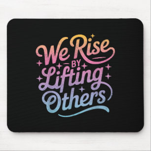 We Rise Motivational Inspirational Kindness For Wo Mouse Pad