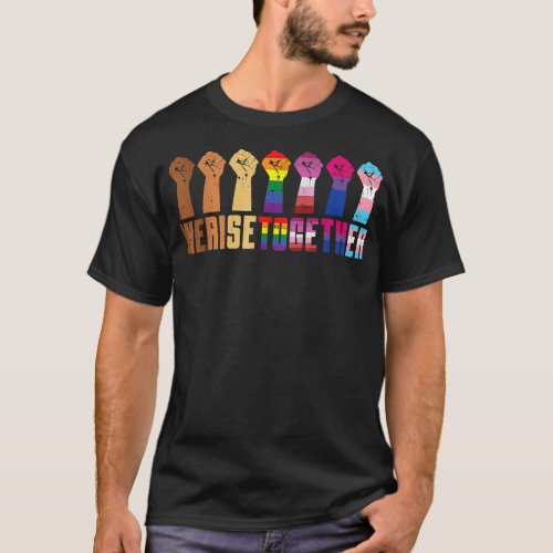 We Rise Together Black LGBT Raised Fist Pride Equa T_Shirt