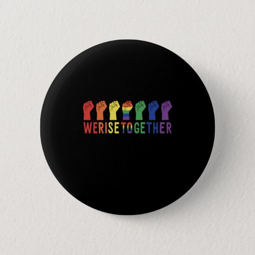 We Rise Together LGBT Pride Button