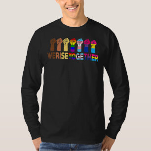 We Rise Together Lgbt Q Pride Social Justice Equal T-Shirt